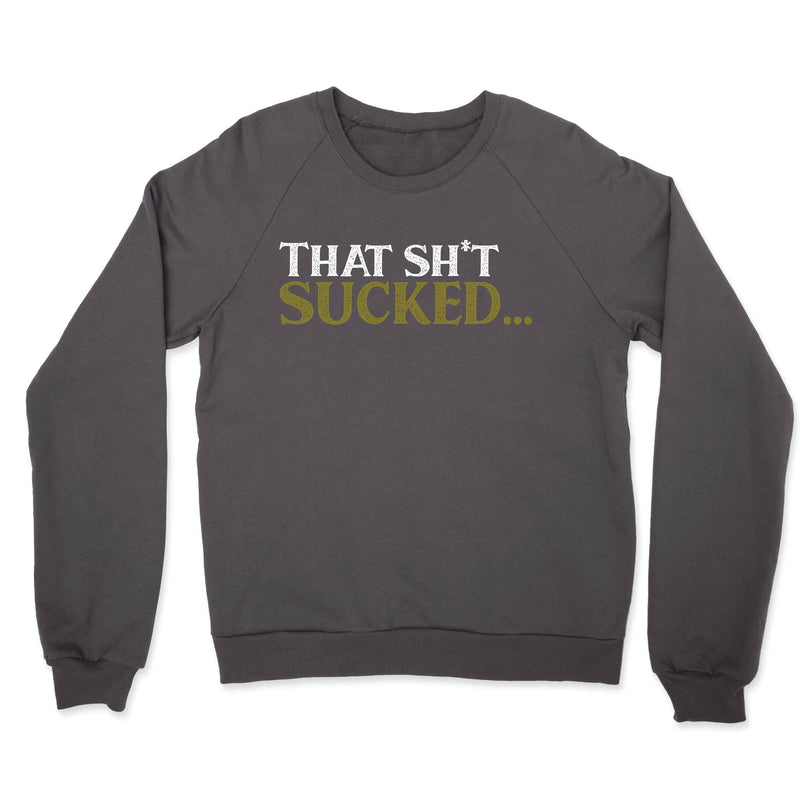 CrossFit Silicon Valley - That Sh*t Sucked... - Mens - CrewNeck