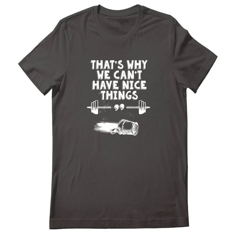 OV CrossFit Can't Have Nice Thing - Women's T-Shirt