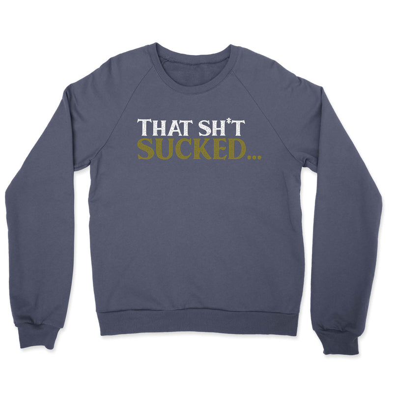 CrossFit Silicon Valley - That Sh*t Sucked... - Mens - CrewNeck