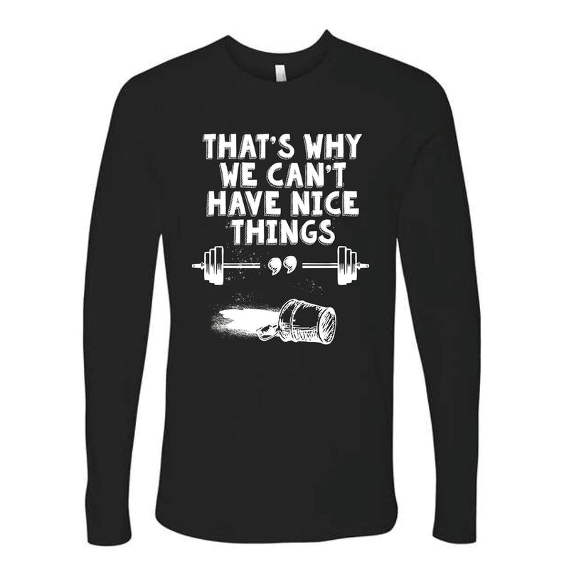 OV CrossFit Can't Have Nice Thing - Men's Long Sleeve