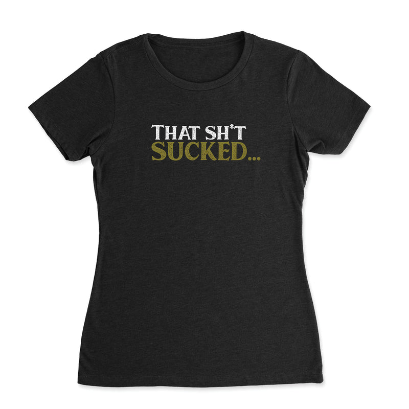 CrossFit Silicon Valley - That Sh*t Sucked... - Womens - T-Shirt