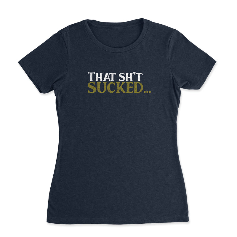 CrossFit Silicon Valley - That Sh*t Sucked... - Womens - T-Shirt