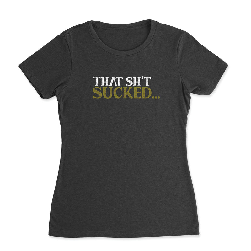 CrossFit Silicon Valley - That Sh*t Sucked... - Womens - T-Shirt